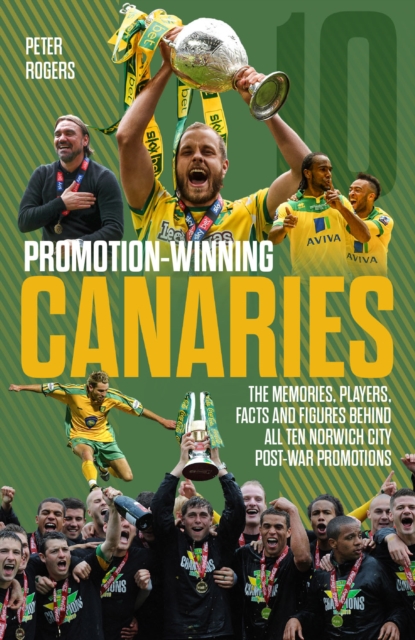 Cover of Promotion Winning Canaries : Memories, Players, Facts and Figures Behind All of Norwich City's Post-War Promotions