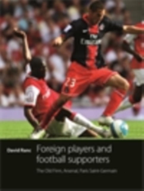 Cover of Foreign players and football supporters : The Old Firm, Arsenal, Paris Saint-Germain