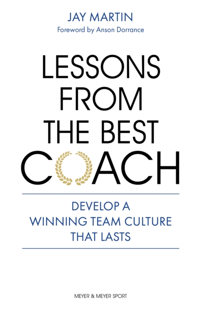 Cover of Lessons from the Best Coach : Develop a Winning Team Culture
