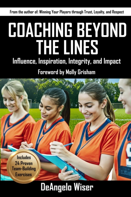 Cover of Coaching Beyond The Lines: Influence, Inspiration, Integrity, and Impact