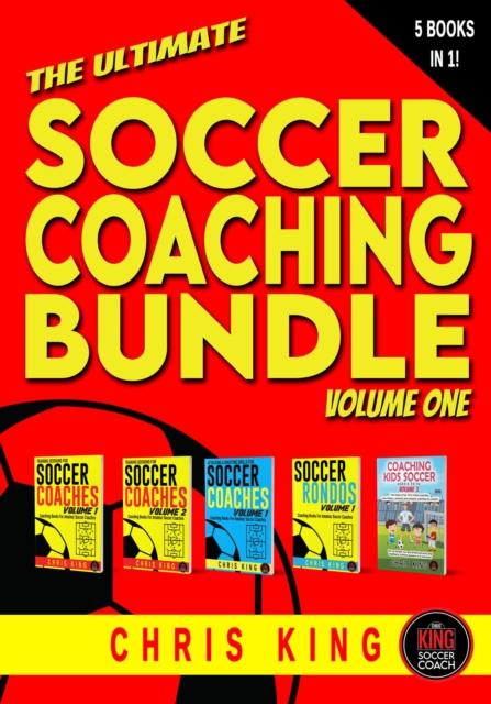 Cover of Ultimate Soccer Coaching Bundle (5 books in 1) Volume 1 : Training Sessions For Soccer Coaches