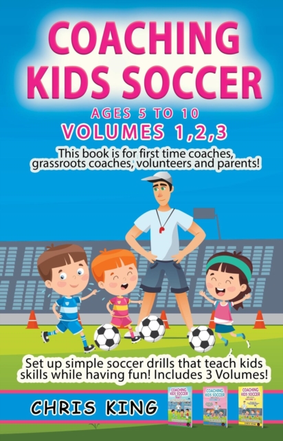 Cover of Coaching Kids Soccer - Volumes 1-2-3 : Coaching Kids Soccer, #4