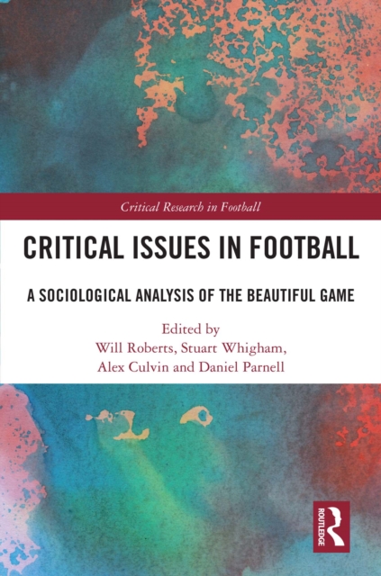 Cover of Critical Issues in Football : A Sociological Analysis of the Beautiful Game