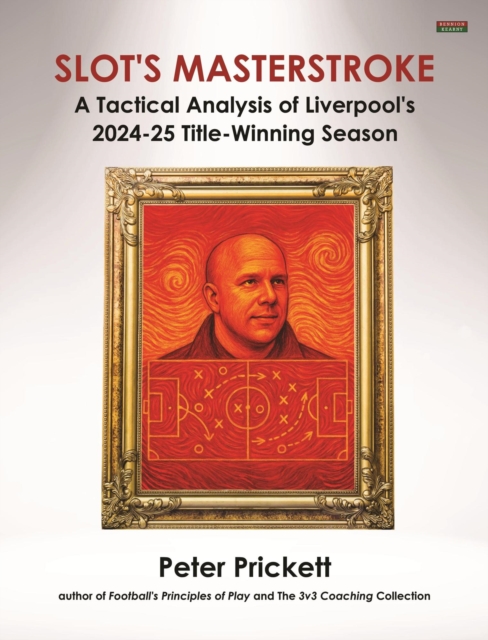 Cover of Slot's Masterstroke: A Tactical Analysis of Liverpool's 2024-25 Title-Winning Season