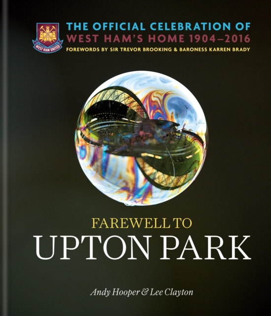Cover of Farewell to Upton Park : The Official Celebration of West Ham United's home 1904 2016