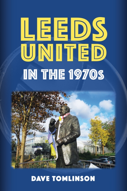 Cover of Leeds United in the 1970s