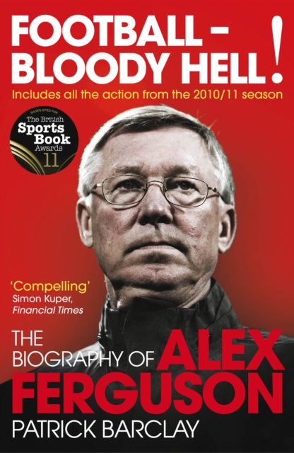 Cover of Football - Bloody Hell! : The Biography of Alex Ferguson