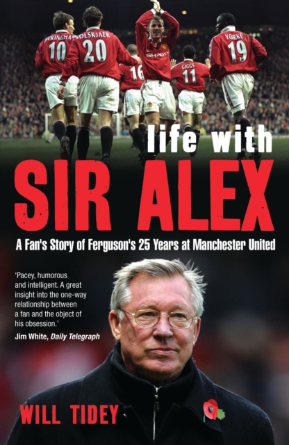 Cover of Life with Sir Alex : A Fan's Story of Ferguson's 25 Years at Manchester United