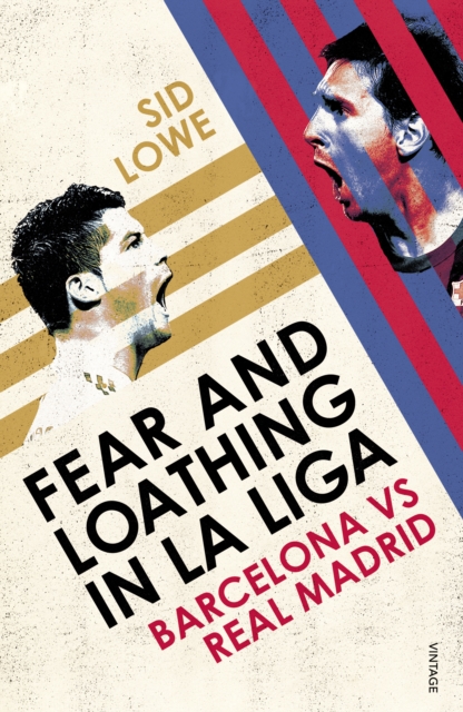 Cover of Fear and Loathing in La Liga : Barcelona vs Real Madrid