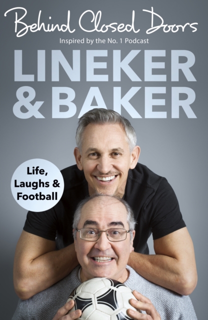 Cover of Behind Closed Doors : Life, Laughs and Football