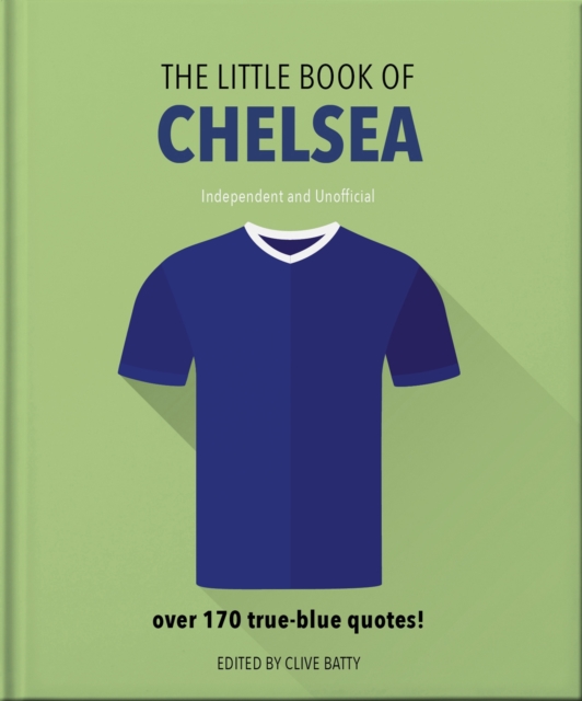 Cover of Little Book of Chelsea : Bursting with over 170 true-blue quotes