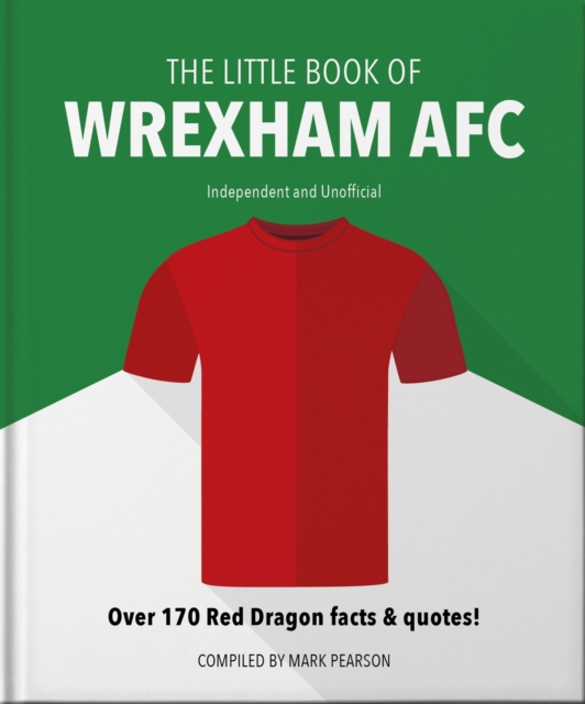 Cover of Little Book of Wrexham AFC : Over 170 Red Dragon facts & quotes!