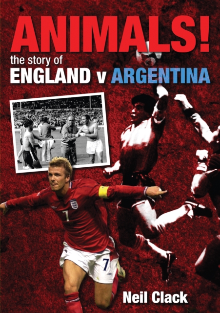 Cover of Animals! : The Story of England v Argentina