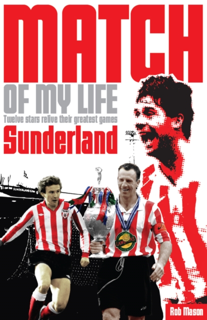 Cover of Sunderland Match of My Life : Twelve Stars Relive Their Greatest Games