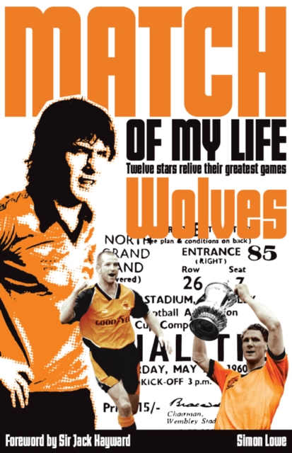 Cover of Wolves Match of My Life : Molineux Legends Relive Their Favourite Games