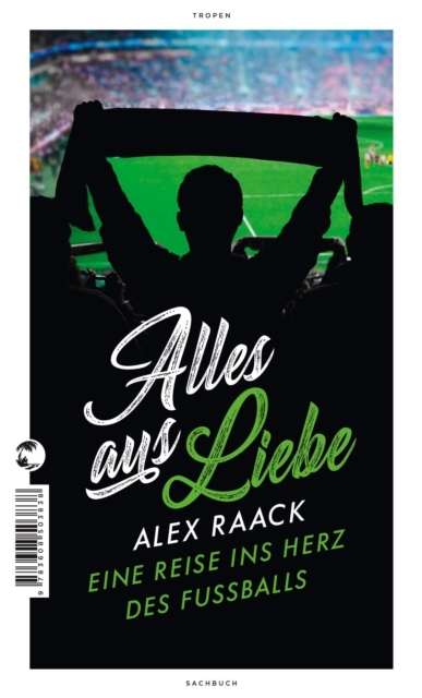 Cover of Alles aus Liebe : Eine Reise ins Herz des Fuballs
