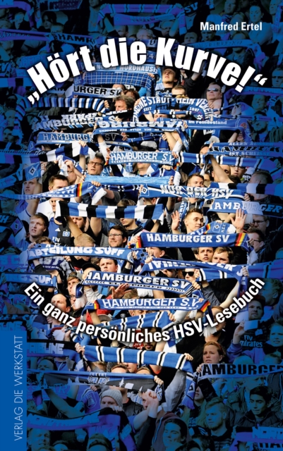 Cover of "Hort die Kurve!" : Ein ganz personliches HSV-Lesebuch