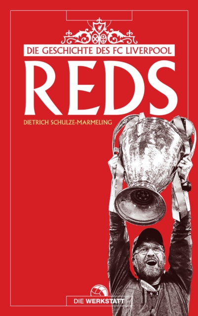 Cover of Reds : Die Geschichte des FC Liverpool