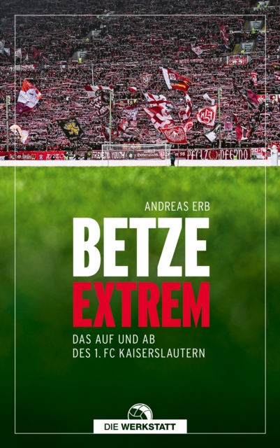 Cover of Betze extrem : Das Auf und Ab des 1. FC Kaiserslautern