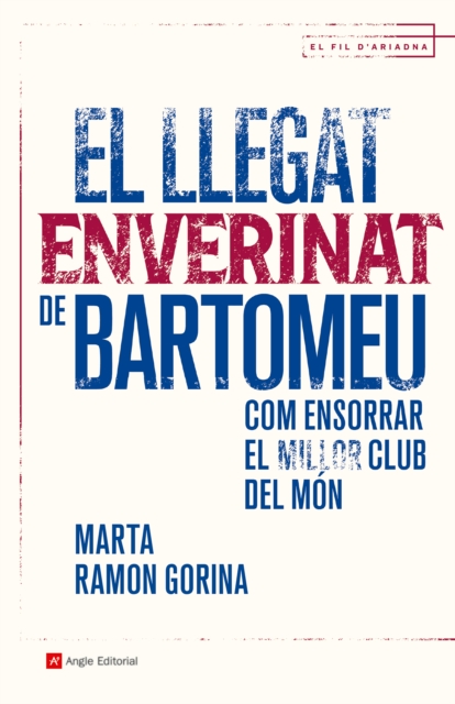 Cover of El llegat enverinat de Bartomeu : Com ensorrar el millor club del mon