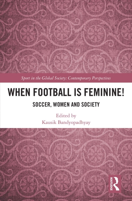 Cover of When Football is Feminine! : Soccer, Women and Society
