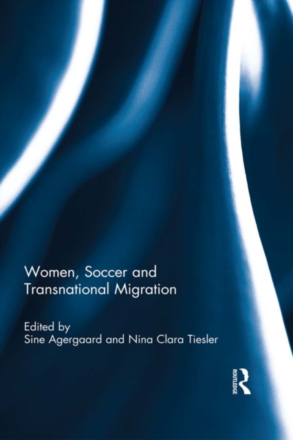 Cover of Women, Soccer and Transnational Migration