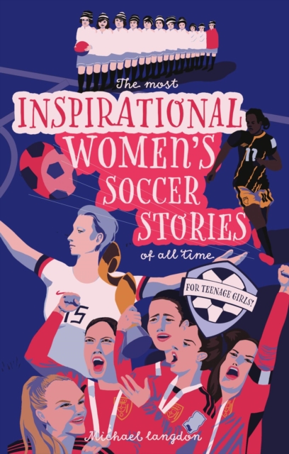 Cover of The Most Inspirational Women's Soccer Stories Of All Time : For Teenage Girls!