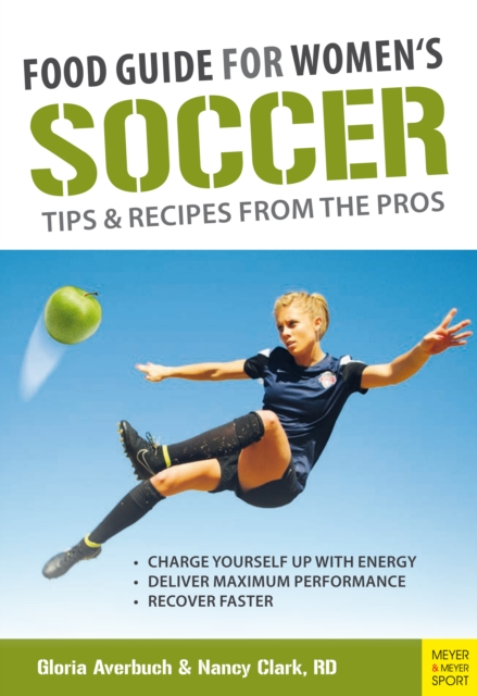 Cover of Food Guide for Women's Soccer : Tips & Recipes from the Pros