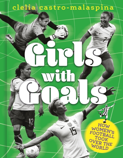 Cover of Girls with Goals : How women's football took over the world