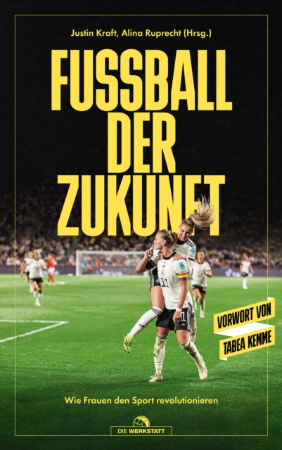 Cover of Fuball der Zukunft : Wie Frauen den Sport revolutionieren